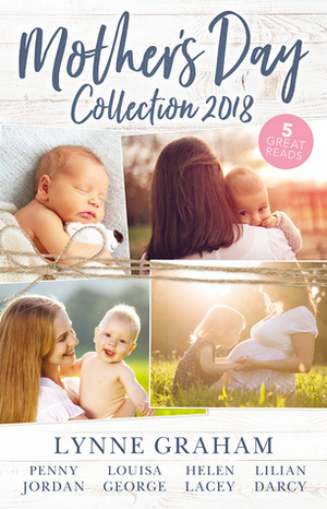 Mother's Day Collection 2018/The Reluctant Husband/The Blackmail Baby/One Month To Become A Mum/Claiming His Brother's Baby/The Mummy Mir by Louisa George, Lilian Darcy, Lynne Graham, Penny Jordan, Helen Lacey