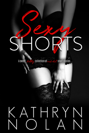 Sexy Shorts by Kathryn Nolan