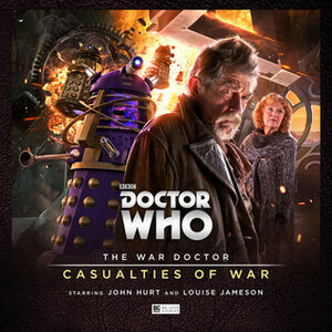 Doctor Who: The War Doctor: Casualties of War by John Hurt, Nicholas Briggs, Andrew Smith, Guy Adams