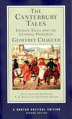 The Canterbury Tales: Fifteen Tales and the General Prologue by Geoffrey Chaucer, V.A. Kolve, Glending Olson