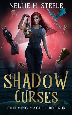 Shadow Curses: A Magical Library Urban Fantasy Novel by Nellie H. Steele, Nellie H. Steele