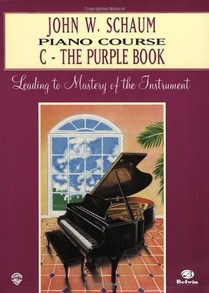 John W. Schaum Piano Course: C -- the Purple Book by John W. Schaum