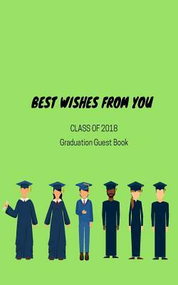 Best Wishes From You: CLASS OF 2018 Graduation Guest Book by Mike Murphy