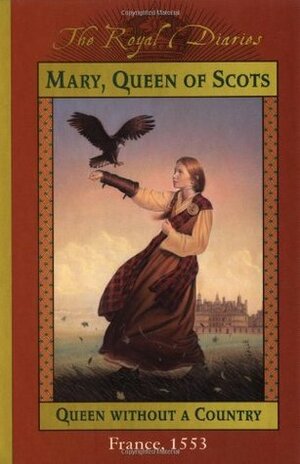 Mary, Queen of Scots: Queen Without a Country by Kathryn Lasky