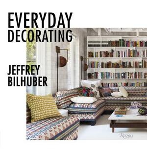 Everyday Decorating by Jacqueline Terrebonne, Jeffrey Bilhuber