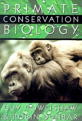 Primate Conservation Biology by Robin I. M. Dunbar, Guy Cowlishaw