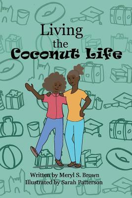 Living the Coconut Life by Meryl S. Brown