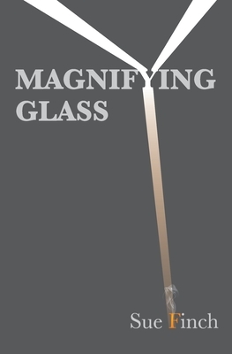 Magnifying Glass by Sue Finch