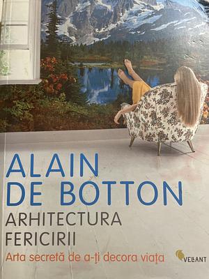 Arhitectura fericirii by Alain de Botton