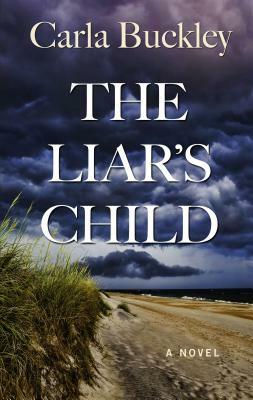 The Liar's Child by Carla Buckley