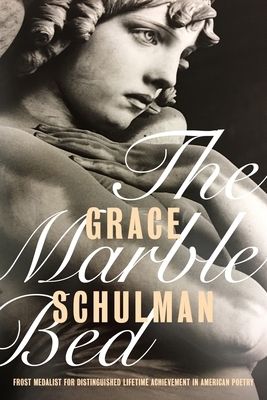 The Marble Bed by Grace Schulman