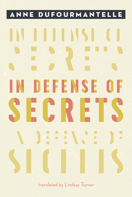 In Defense of Secrets by Anne Dufourmantelle