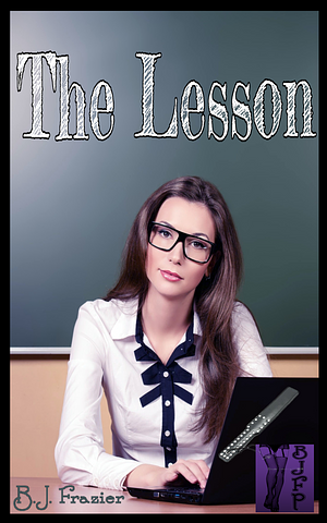 The Lesson by B.J. Frazier, B.J. Frazier