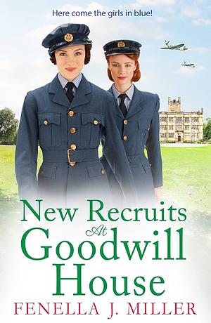 New Recruits at Goodwill House by Fenella J. Miller, Fenella J. Miller