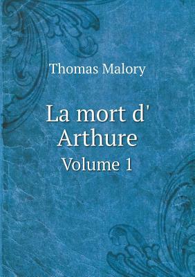 La Mort D' Arthure Volume 1 by Thomas Malory, Thomas Wright