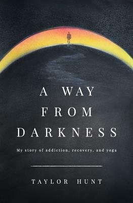 A Way from Darkness by Taylor Hunt