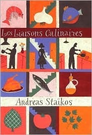Les Liaisons Culinaires by Andreas Staikos, Jeff Fisher, Anne-Marie Stanton-Ife