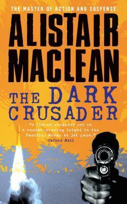The Dark Crusader by Alistair MacLean