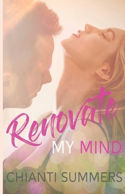 Renovate My Mind by Chianti Summers