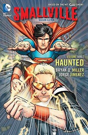 Smallville Season 11, Volume 3: Haunted by Bryan Q. Miller, Scott Kolins, Jorge Jimenez