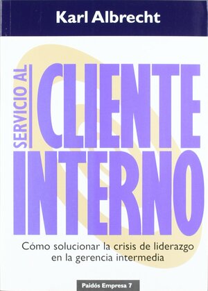 Servicio al cliente interno / Internal Customer by Karl Albrecht