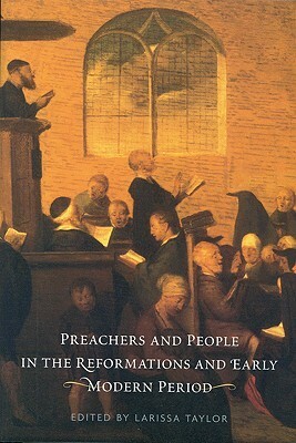 Preachers and People in the Reformations and Early Modern Period by Larissa Juliet Taylor