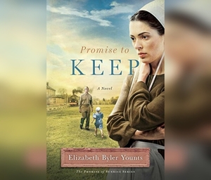 Promise to Keep by Elizabeth Byler Younts