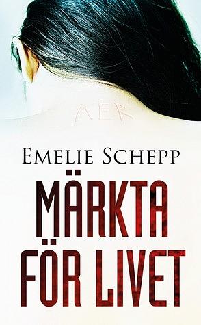 Märkta för livet by Emelie Schepp