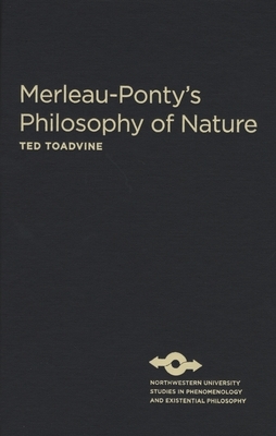 Merleau-Ponty's Philosophy of Nature by Ted Toadvine