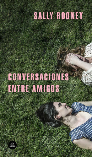 Conversaciones entre amigos by Sally Rooney