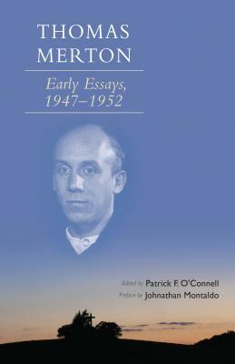 Thomas Merton, Volume 266: Early Essays, 1947-1952 by Thomas Merton, Jonathan Montaldo