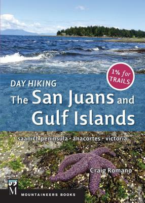 Day Hiking: The San Juans & Gulf Islands: National Parks * Anacortes * Victoria by Craig Romano