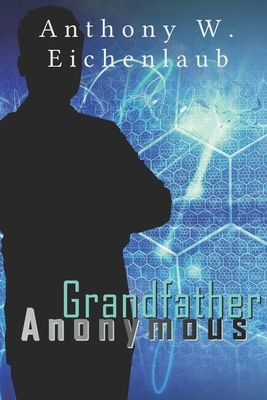 Grandfather Anonymous by Anthony W. Eichenlaub