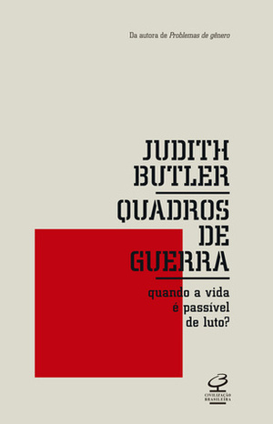 Quadros de Guerra: Quando a Vida é Passível de Luto? by Judith Butler