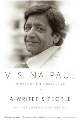 A Writer's People: Ways of Looking and Feeling by V.S. Naipaul