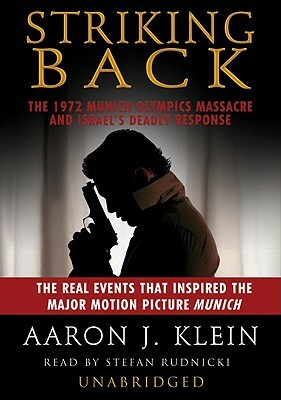 Striking Back: The 1972 Munich Olympics Massacre and Israel's Deadly Response by Aaron J. Klein