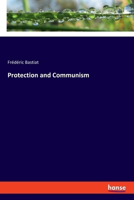 Protection and Communism by Frédéric Bastiat