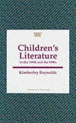 Children's Literature: In the 1890s and 1990s by Kimberley Reynolds