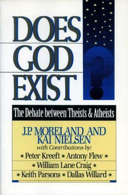 Does God Exist?: The Debate Between Theists & Atheists by J. P. Moreland, Kai Nielsen