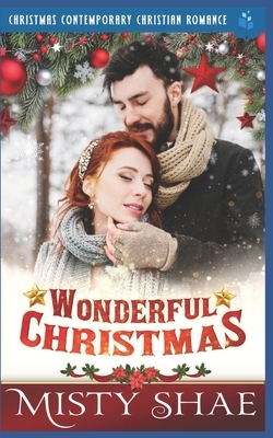 Wonderful Christmas: Christmas Contemporary Christian Romance by Misty Shae