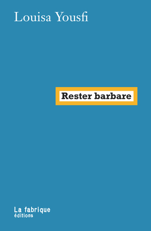 Rester barbare by Louisa Yousfi