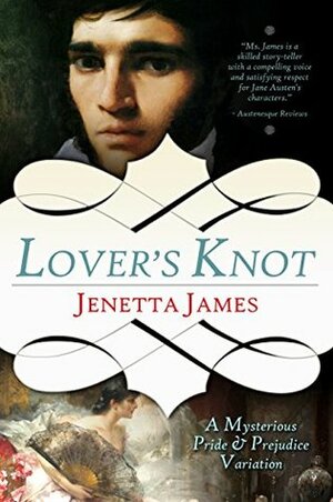 Lover's Knot: A Mysterious Pride & Prejudice Variation by Jenetta James