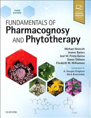 Fundamentals of Pharmacognosy and Phytotherapy by Michael Heinrich, Jose Prieto-Garcia, Joanne Barnes