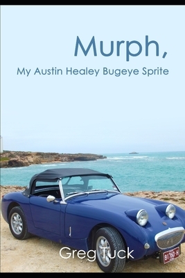 Murph, My Austin Healey Bugeye Sprite by Greg Tuck