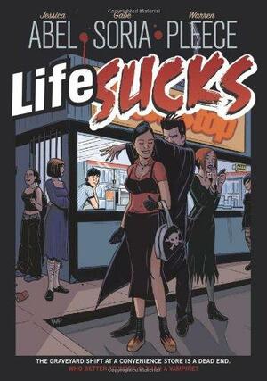 Life Sucks by Warren Pleece, Jessica Abel, Gabe Soria