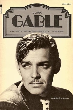 Clark Gable by Ted Sennett, Rene Jordan