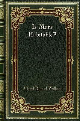 Is Mars Habitable? by Alfred Russel Wallace