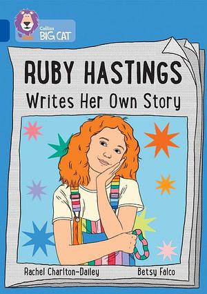 Ruby Hastings Writes Her Own Story by Rachel Charlton-Dailey