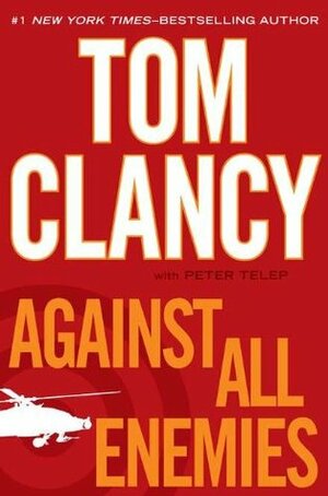 Against All Enemies by Tom Clancy, Peter Telep