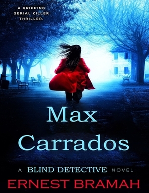 Max Carrados Detective Stories: (Annotated Edition) by Ernest Bramah